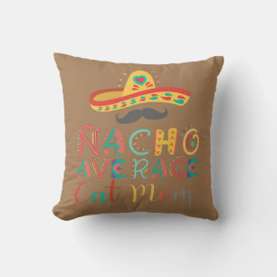 Nacho Average Cat Mom Cinco De Mayo Throw Pillow
