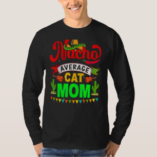 Nacho Average Cat Mom  Matching Family Cinco De Ma T-Shirt