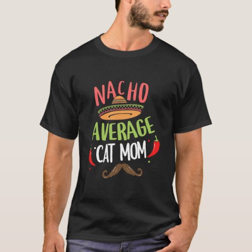 Nacho Average Cat Mom Mexican Mustache Cinco de T_Shirt