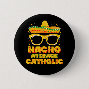 Nacho Average Catholic Church Cinco De Mayo Button