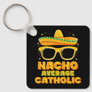 Nacho Average Catholic Church Cinco De Mayo Keychain