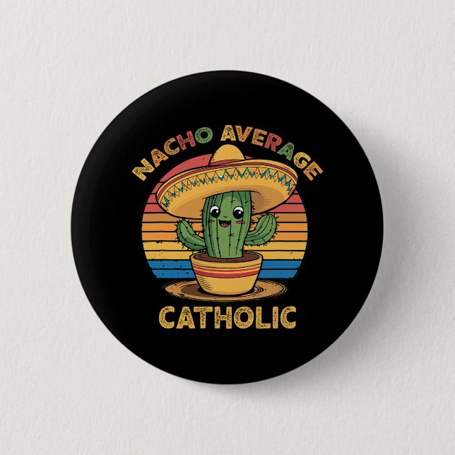 Nacho Average Catholic Mexican Cinco De Mayo Funny Button (Front)