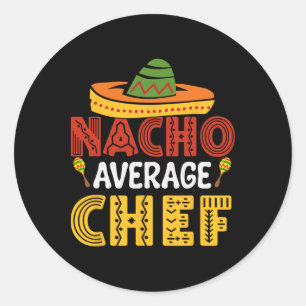 Nacho Average Chef Cinco De Mayo Classic Round Sticker