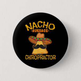 Nacho Average Chiropractor Mexican Cinco De Mayo F Button