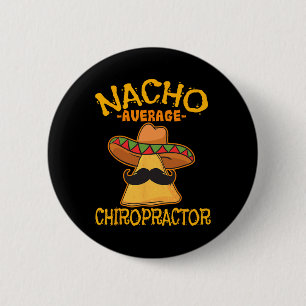 Nacho Average Chiropractor Mexican Cinco De Mayo F Button