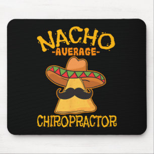 Nacho Average Chiropractor Mexican Cinco De Mayo F Mouse Pad