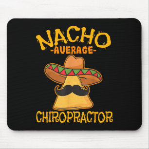 Nacho Average Chiropractor Mexican Cinco De Mayo F Mouse Pad