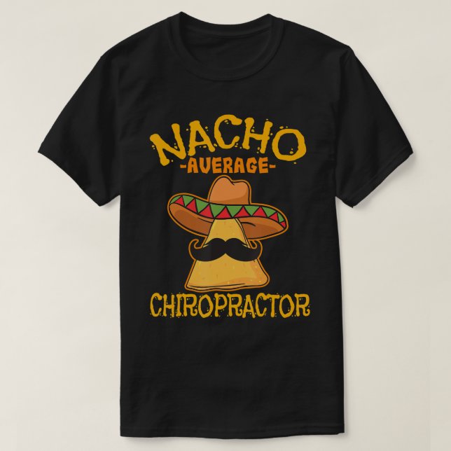 Nacho Average Chiropractor Mexican Cinco De Mayo F T-Shirt (Design Front)