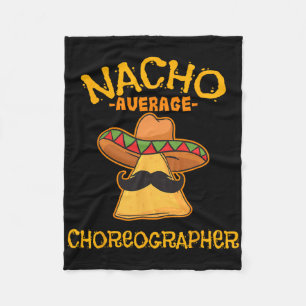 Nacho Average Choreographer Cinco De Mayo Dancing Fleece Blanket