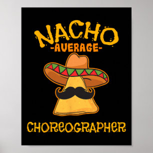 Nacho Average Choreographer Cinco De Mayo Dancing Poster
