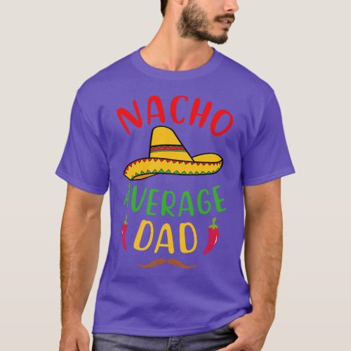 Nacho Average Cinco De Mayo Mexican Sombrero Hispa T_Shirt
