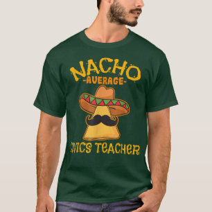 Nacho Average Civics Teacher Cinco De Mayo Meican T-Shirt
