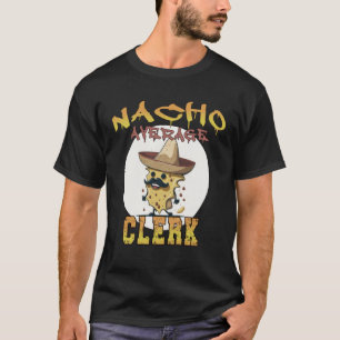 Nacho Average Clerk Work appreciation week T-Shirt