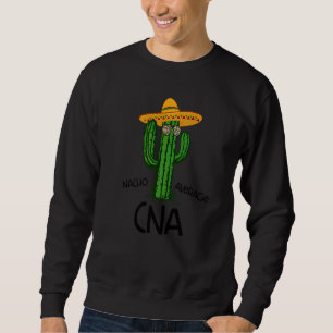 Nacho Average Cna Nurse Cinco De Mayo Fiesta Part Sweatshirt