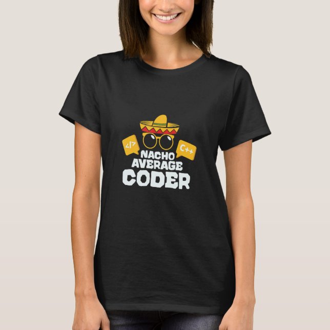Nacho Average Coder Coding Taco Mexican Programmer T-Shirt (Front)