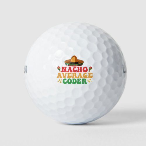 Nacho Average Coder Funny Mexican Cindo De Mayo  Golf Balls