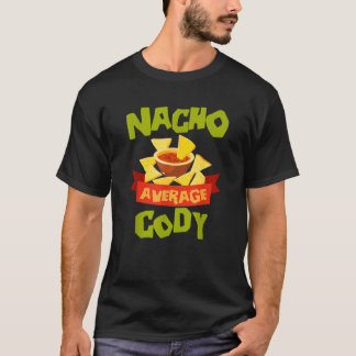 NACHO AVERAGE CODY Funny Birthday Personalized Nam T-Shirt