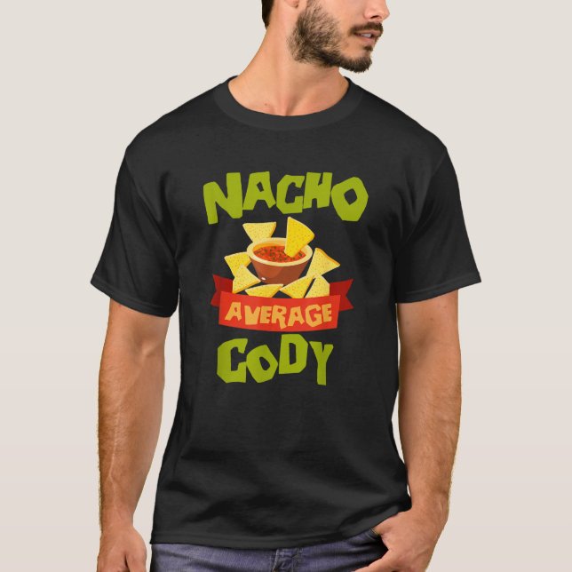 NACHO AVERAGE CODY Funny Birthday Personalized Nam T-Shirt (Front)