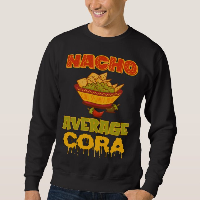 Nacho Average Cora Sweatshirt (Front)