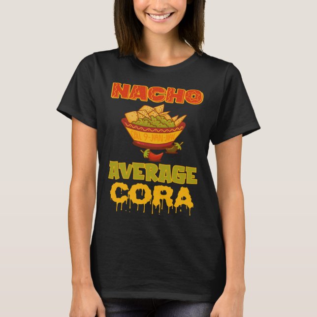 Nacho Average Cora T-Shirt (Front)