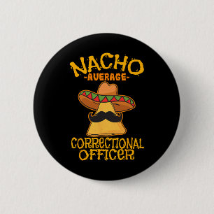 Nacho Average Correctional Officer Prison Cinco De Button