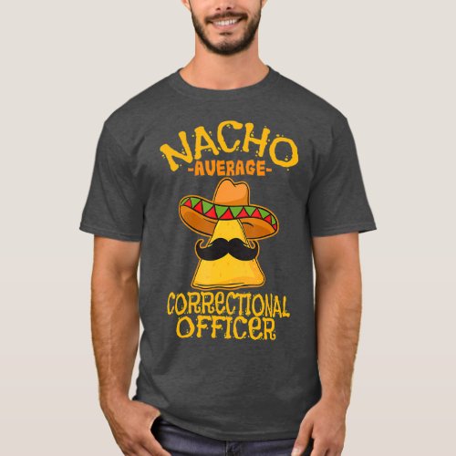 Nacho Average Correctional Officer Prison Cinco T_Shirt
