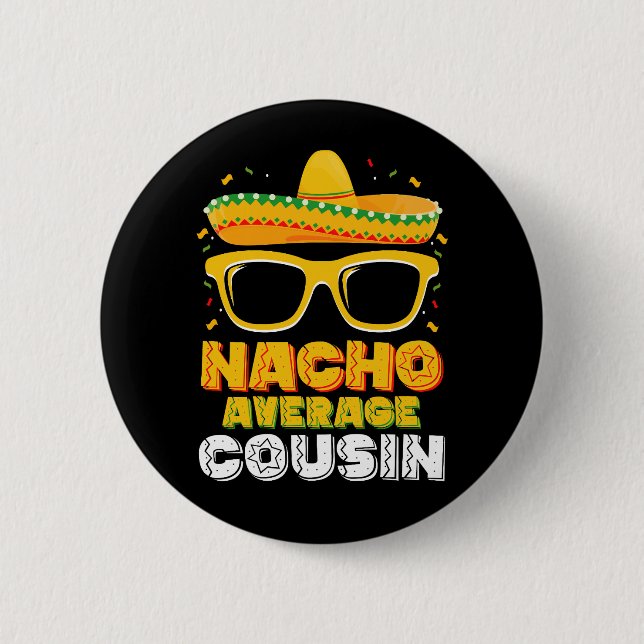 Nacho Average Cousin Family Cinco De Mayo Button (Front)