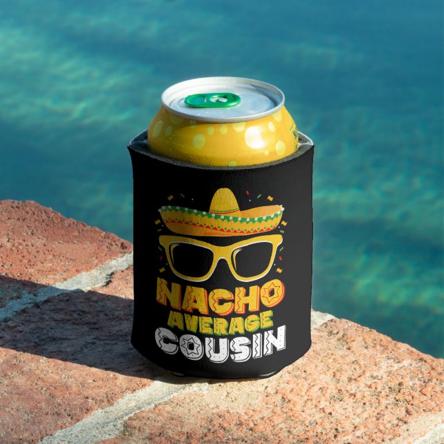 Nacho Average Cousin Family Cinco De Mayo Can Cooler (In Situ Pool)