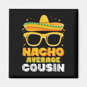 Nacho Average Cousin Family Cinco De Mayo Magnet