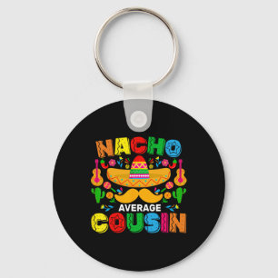 Nacho Average Cousin Funny Mexican Cinco De Mayo F Keychain