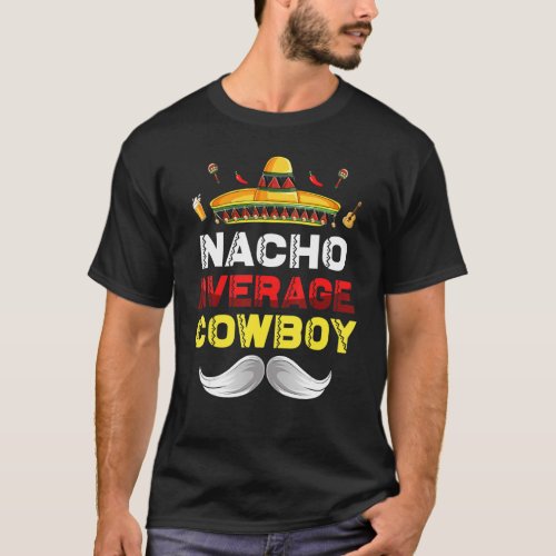 Nacho Average Cowboy Funny Cinco De Mayo Mexican P T_Shirt