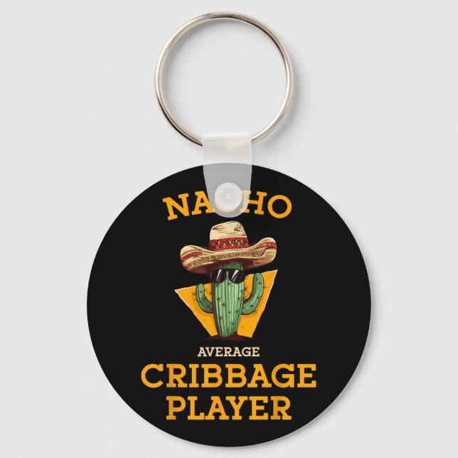 Nacho Average Cribbage Player Funny Crib Card Cinc Keychain (Front)