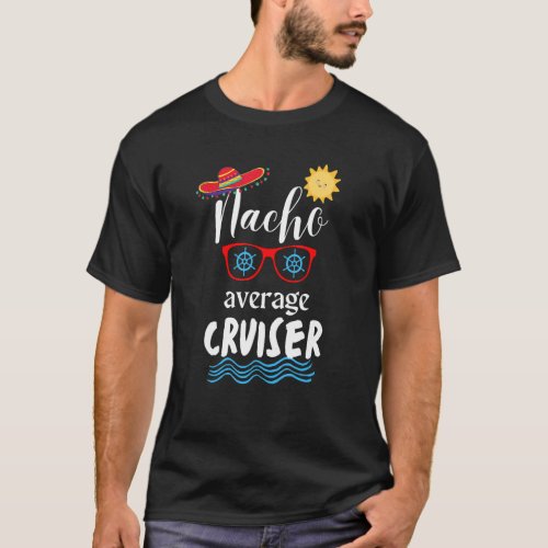 Nacho Average Cruiser Sombrero Fun In Sun Helm Oce T_Shirt