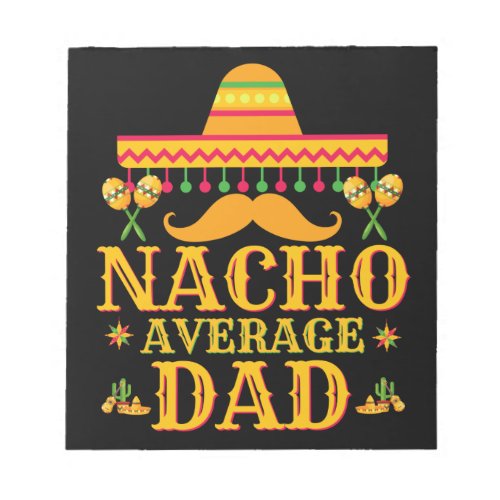 Nacho average dad cinco de mayo dad gift fathers notepad