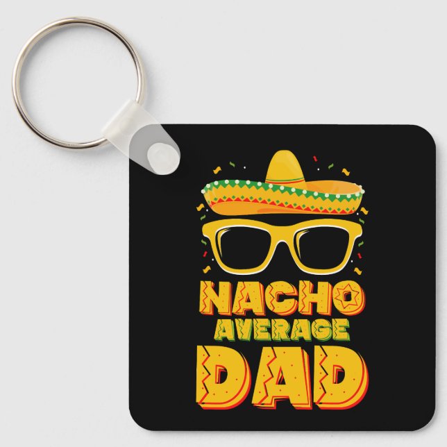 Nacho Average Dad Cinco De Mayo Matching Family Keychain (Front)