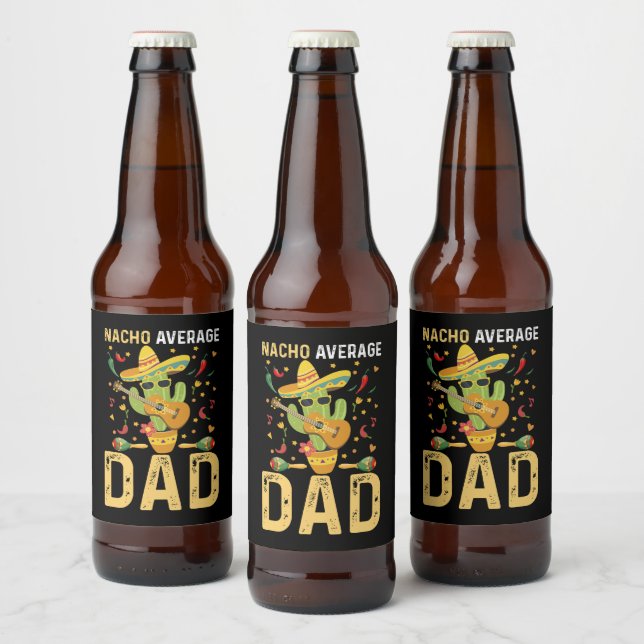 Nacho Average Dad Cinco De Mayo Mexican Daddy  Beer Bottle Label (Bottles)