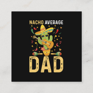 Nacho Average Dad Cinco De Mayo Mexican Daddy Square Business Card