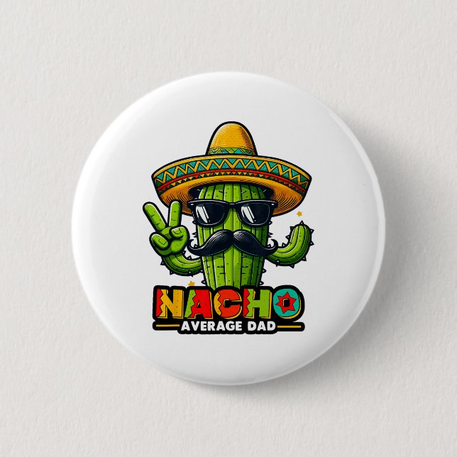 Nacho Average Dad Cinco De Mayo Mexican Father Cac Button (Front)
