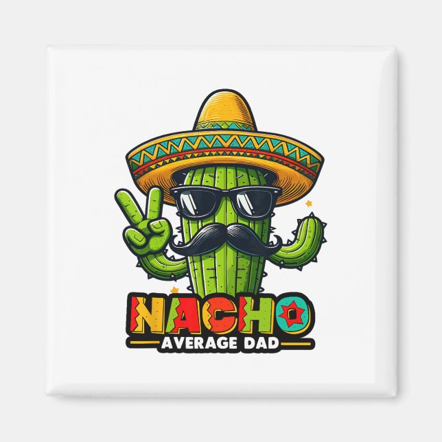 Nacho Average Dad Cinco De Mayo Mexican Father Cac Magnet (Front)