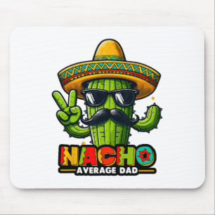 Nacho Average Dad Cinco De Mayo Mexican Father Cac Mouse Pad
