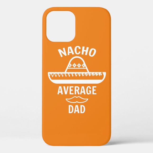 Nacho Average Dad, Fathers Day Gift, Case-Mate iPhone Case (Back)