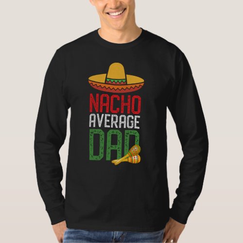 Nacho Average Dad Funny Cinco De Mayo Fathers Day T_Shirt