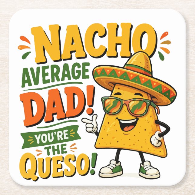 Nacho Average Dad Funny Father's Day Square Paper Coaster (Front)
