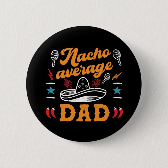 Nacho Average Dad Funny Food Pun Father's Day Button (Front)