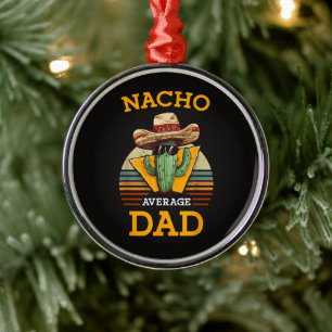 Nacho Average Dad Funny Metal Ornament