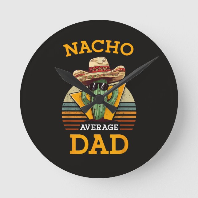 Nacho Average Dad Funny Round Clock (Front)
