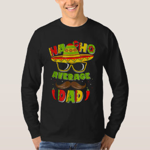 Nacho Average Dad Mexican Daddy Cinco De Mayo Fath T-Shirt