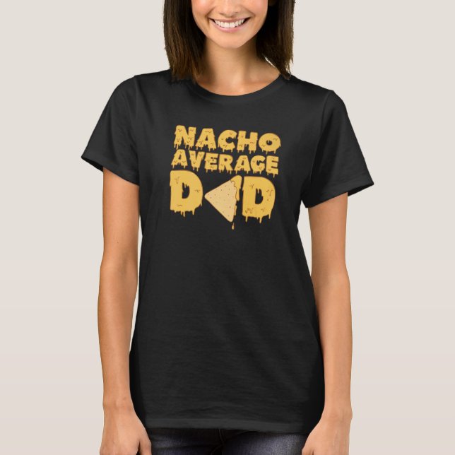 Nacho Average Dad Mexican Father T-Shirt (Front)