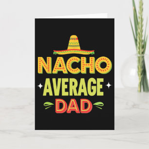 Nacho Average Dad Mexican Taco Humor Father's Day Card