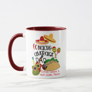 Nacho Average Dad Mug Extra Cheese Gift